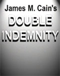 James M. Cain's Double Indemnity