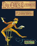 LIBRIVOX - Dr. Ox's Experiment by Jules Verne