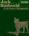 LIBRIVOX - Jock Of The Bushveld by Sir Percy Fitzpatrick