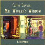 LIBRIVOX - Mr. Wicker's Window by Carley Dawson