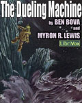 LIBRIVOX - The Dueling Machine by Ben Bova and Myron R. Lewis
