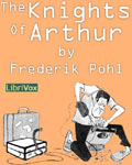 LIBRIVOX - The Knights Of Arthur by Frederik Pohl