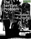 LIBRIVOX - The Servant Problem by Robert F. Young