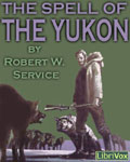 LIBRIVOX - The Spell Of The Yukon by Robert W. Service