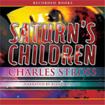 RECORDED BOOKS - Saturn's Children by Charles Stross