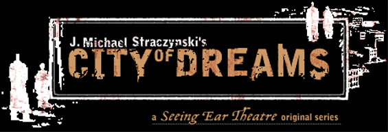 SEEING EAR THEATRE - J. Michael Straczynski's City Of Dreams