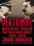 TANTOR MEDIA - Deathride: Hitler vs. Stalin—the Eastern Front, 1941–1945 by John Mosier