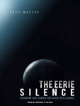 TANTOR MEDIA - The Eerie Silence: Renewing Our Search for Alien Intelligence by Paul Davies