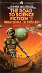 The Road To Science Fiction: Volume 2: From Wells to Heinlein edited by James Gunn