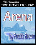 The Time Traveler - Arena by Fredric Brown