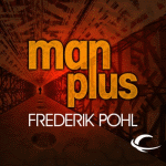 AUDIBLE FRONTIERS - Man Plus by Frederik Pohl