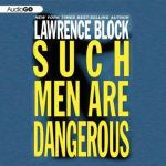 AUDIO GO - Such Men Are Dangerous by Lawrence Block