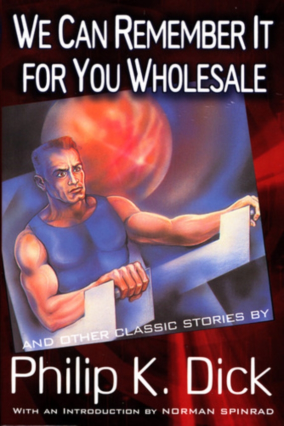 CITADEL PRESS - We Can Remember It For You Wholesale And Other Classic Stories BY Philip K. Dick