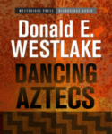 High Bridge Audio - Dancing Aztecs by Donald E. Westlake