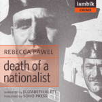 IAMBIK AUDIO - Death Of A Nationalist by Rebecca Pawel