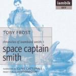 IAMBIK AUDIO - Space Captain Smith by Toby Frost