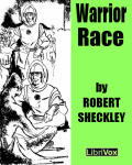 LIBRIVOX - Warrior Race by Robert Sheckley