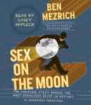 RANDOM HOUSE AUDIO - Sex On The Moon by Ben Mezrich