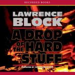 RECORDED BOOKS - A Drop Of The Hard Stuff by Lawrence Block