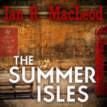 AUDIBLE FRONTIERS - The Summer Isles by Ian R. MacLeod