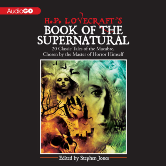 AUDIO GO - H.P. Lovecraft's Book Of The Supernatural edited by Stephen Jones
