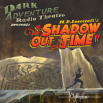 HPLHS - Dark Adventure Radio Theatre - H.P. Lovecraft's The Shadow Out Of Time 