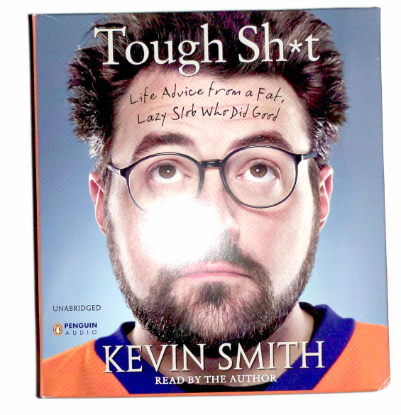 Penguin Audio: Tough Shit: Life Advice From A Fat, Lazy Slob Who Did Good by Kevin Smith