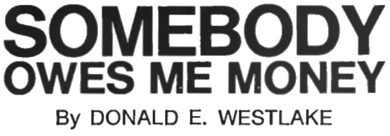 Somebody Owes Me Money by Donald E. Westlake