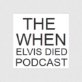 The When Elvis Died Podcast