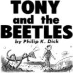 Tony And The Beetles by Philip K. Dick