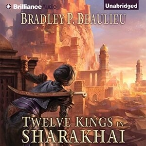Brilliance Audio - Twelve Kings In Sharakhai by Bradley P. Beaulieu