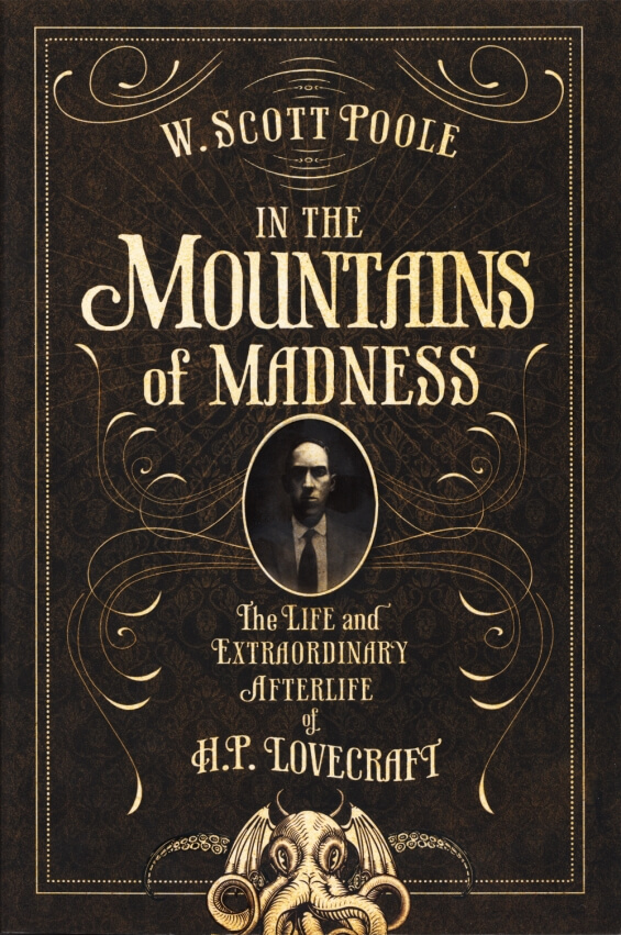 In The Mountains Of MadnessTheExtraordinary Afterlife Of H.P. Lovecraft by W. Scott Poole