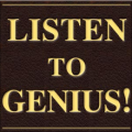 Listen To Genius!