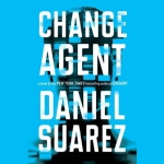 PENGUIN AUDIO - Change Agent by Daniel Suarez