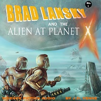 Science Fiction Audio Drama - Brad Lansky and the Alien at Planet X