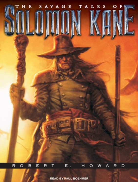 TANTOR MEDIA - The Savage Tales Of Solomon Kane by Robert E. Howard