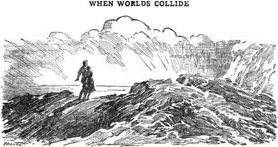 WWhen Worlds Collide by Edwin Balmer and Philip Wylie - illustrated by Joseph Franké